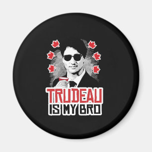 Trudeau is my Bro -.png Magnet