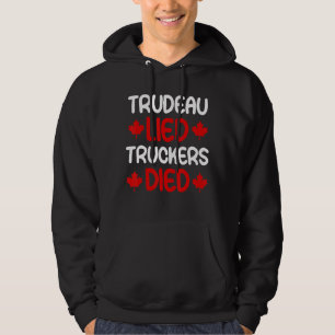 Trudeau LIED Truckers DIED Freedom Convoy 2022 Ca Hoodie