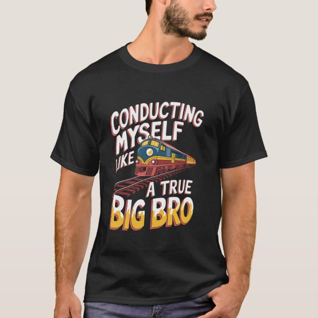 True Big Bro Conductor Railroading Operator Model  T-Shirt (Front)