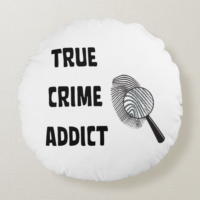 True crime addict round pillow (Front)