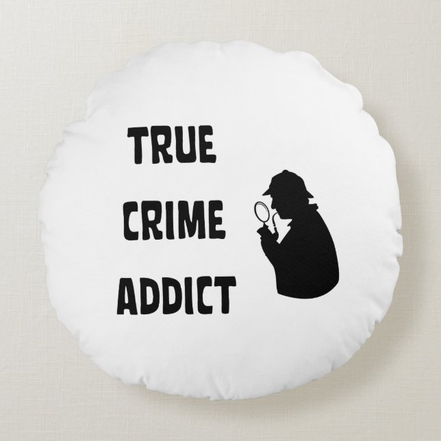 True crime addict round pillow (Front)