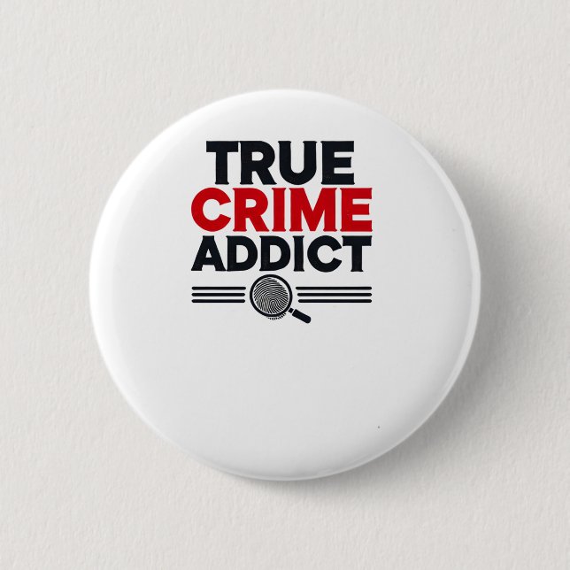 True Crime Addict Sticker  2 Inch Round Button (Front)