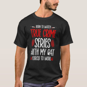 True Crime and Cats, Murder Show Junkie Murderino T-Shirt