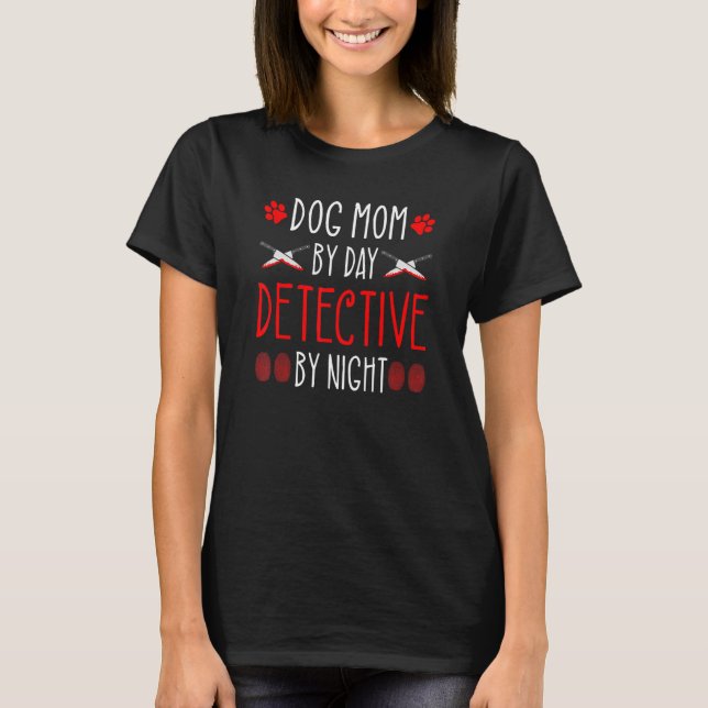 True Crime and Dogs Dog Mom Detective Murder Show  T-Shirt (Front)