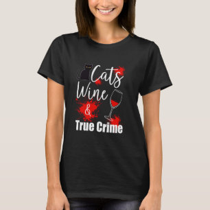 True Crime Cat Lover Wine T-Shirt