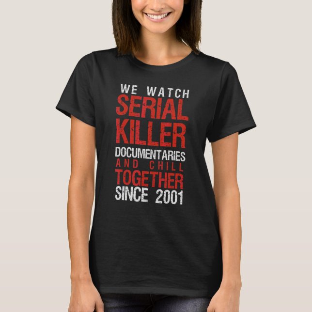 True Crime Couple 2001 Serial Killer Documentaries T-Shirt (Front)