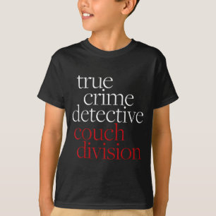 True Crime Detective Couch Di Fun Crime Fan Introv T-Shirt