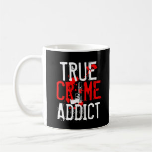 True Crime Fan Addict Funny Junkie Gift Shows Coffee Mug