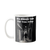 True Crime Fans Always Time For True Crime Mug
