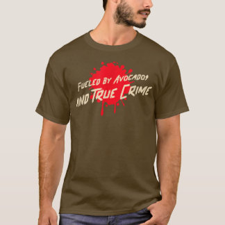 True Crime Fuelled By Avocados Unsolved Murder Jun T-Shirt