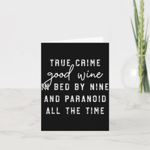 True Crime Good Wine In Bed In Nine And Paranoid A Card