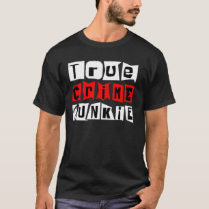 True Crime Junkie   Long Sleeve T-Shirt