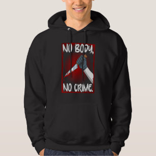 True Crime Junkie Merch Serial Killer Meme No Body Hoodie