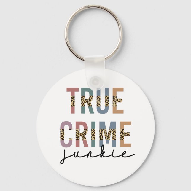 True Crime Junkie | Murder Crime Shows Lover Keychain (Front)