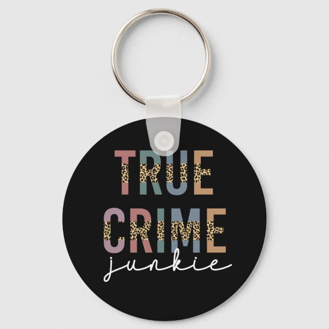True Crime Junkie | Murder Crime Shows Lover Keychain (Front)
