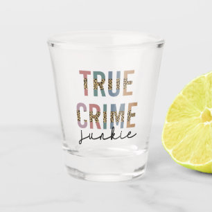 True Crime Junkie Murder Crime Shows Lover Shot Glass