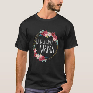 True Crime Mom Murderino Mama Flower Ring Serial K T-Shirt
