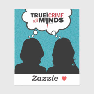 True Crime on Our Minds Vinyl Sticker