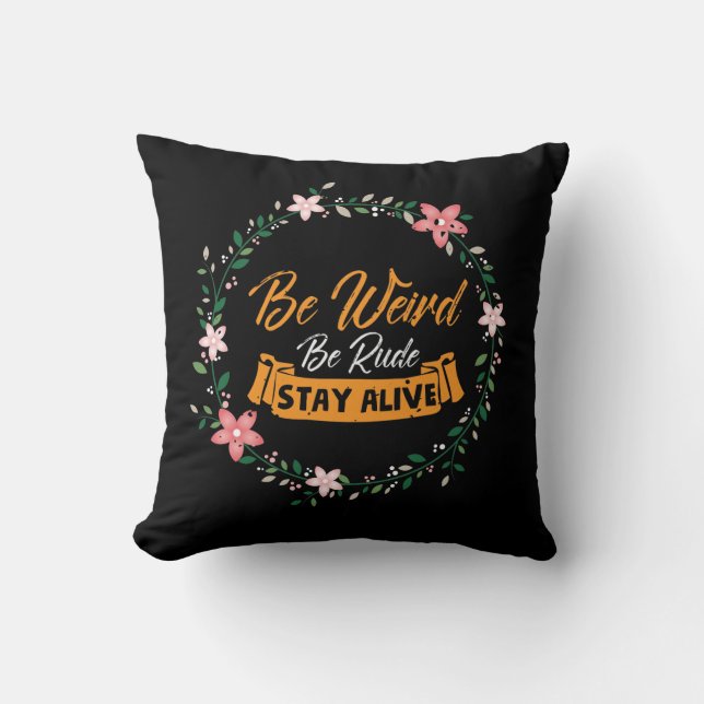 True Crime Podcast Be Weird Be Rude Stay Alive Throw Pillow (Front)