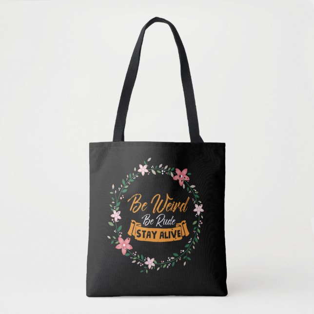 True Crime Podcast Be Weird Be Rude Stay Alive Tote Bag (Front)