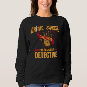 True Crime Podcast Junkie Be Weird Basically A Det Sweatshirt