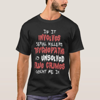True Crime Podcast Murder Show Serial Killer frien T-Shirt
