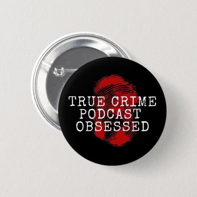 True Crime Podcast Obsessed  2 Inch Round Button (Front & Back)