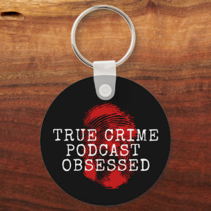 True Crime Podcast Obsessed   Keychain