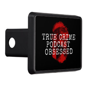 True Crime Podcast Obsessed Trailer Hitch Cover