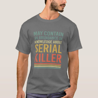 True Crime Serial Killer Cops friends T-Shirt