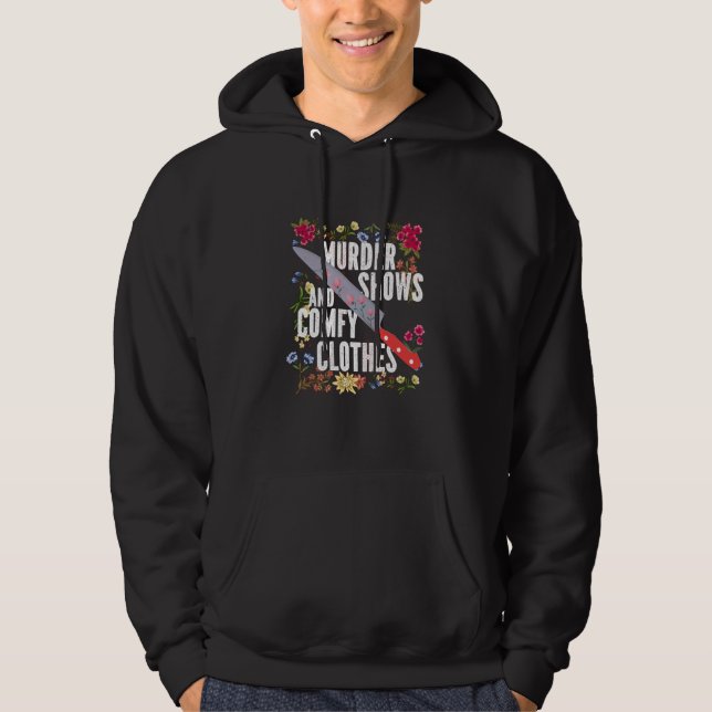 True Crime Show  Murder Shows And Comfy Clothes Hoodie (Front)