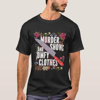 True Crime Show  Murder Shows And Comfy Clothes T-Shirt