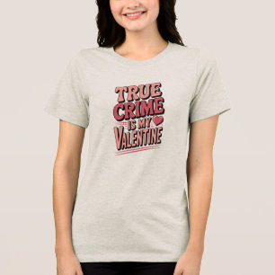 True Crime Valentine Tee Mystery Love Shirt