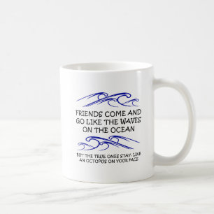 True Friend Octopus Funny Mug