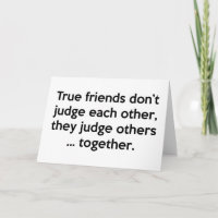 True Friends Don’t Each Other, They Judge Others …