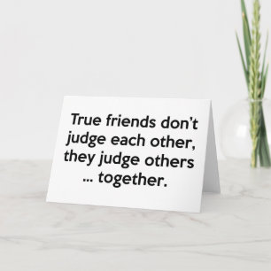 True Friends Don’t Each Other, They Judge Others … Card