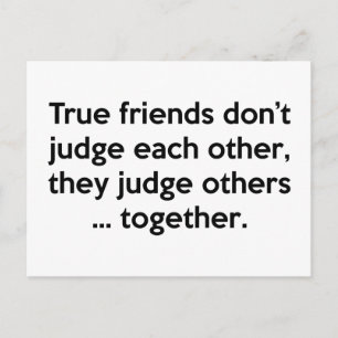 True Friends Don’t Each Other, They Judge Others … Postcard