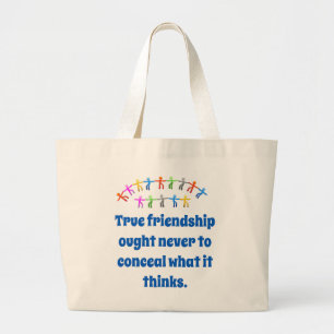 True Friendship Ought Never To Conceal - Friendshi Large Tote Bag