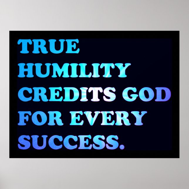 True Humility Credits God For Every Success. Poster (Front)