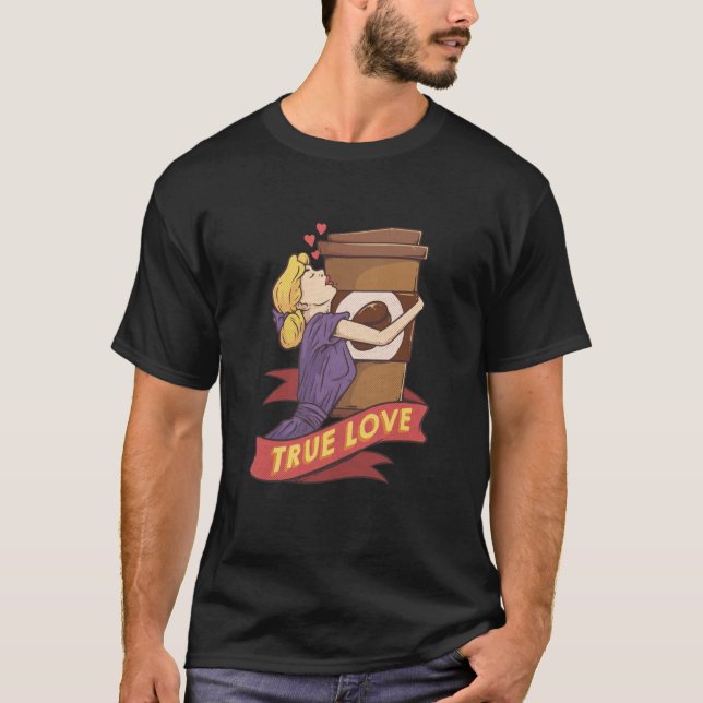 True Love Coffee Cup Caffeine Coffee Coffee Drinke T-Shirt (Front)