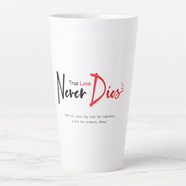 True love never dies latte mug (Front)