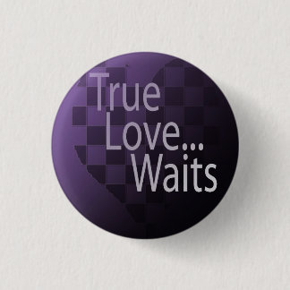 TRUE love waits, TRUE love waits 1 Inch Round Button