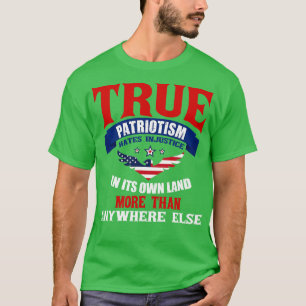 True Patriotism Is A Charity So Wide That It Cover T-Shirt