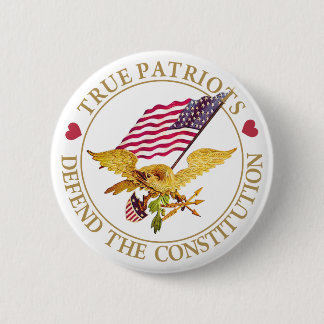 TRUE PATRIOTS DEFEND THE CONSTITUTION 2 INCH ROUND BUTTON