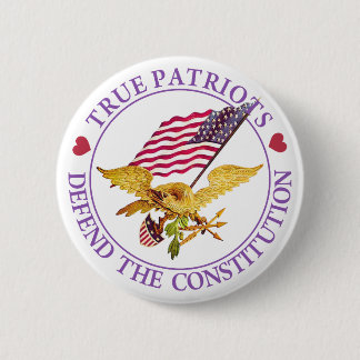 TRUE PATRIOTS DEFEND THE CONSTITUTION 2 INCH ROUND BUTTON