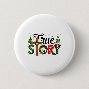 True Story Christmas Nativity Scene Jesus Christia 2 Inch Round Button