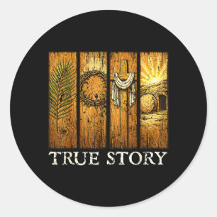 True Story Easter Day Cross Jesus Christian Risen Classic Round Sticker