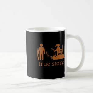 True-story Hunting Lover Hunter Coffee Mug