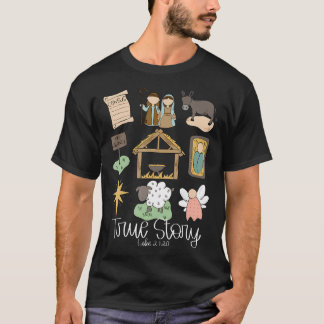 True Story Nativity Christmas Baby God Jesus Chris T-Shirt