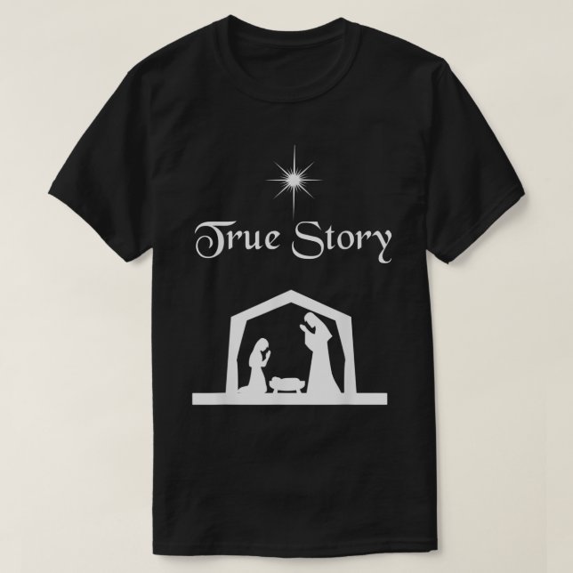 True Story Nativity Shirt Christmas Birth of Jesus (Design Front)